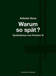 Sova, Antonín - Warum so spät? - Proč tak pozdě?