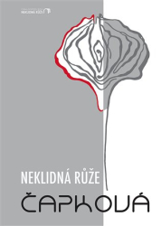 Čapková, Monika J. - Neklidná růže