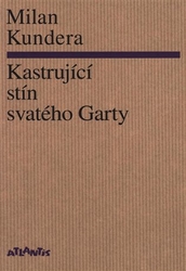 Kundera, Milan - Kastrující stín svatého Garty