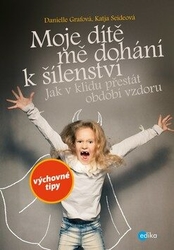 Danielle Grafová, Katja Seideová - Moje dítě mě dohání k šílenství