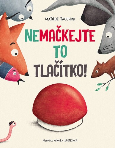 Tacchini, Matilde; Štefková, Monika - Nemačkejte to tlačítko!
