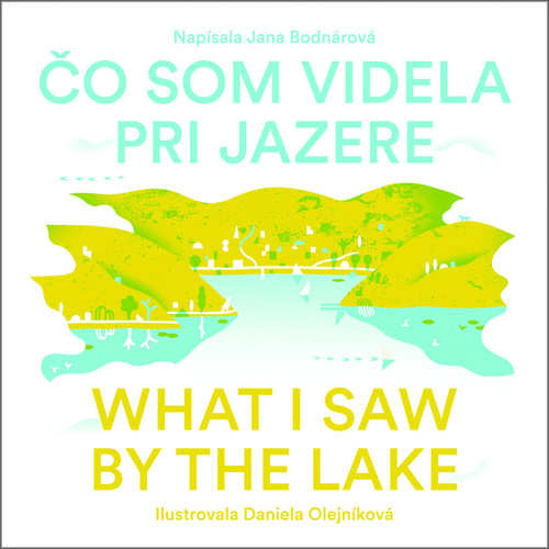 Bodnárová, Jana - Čo som videla pri jazere
