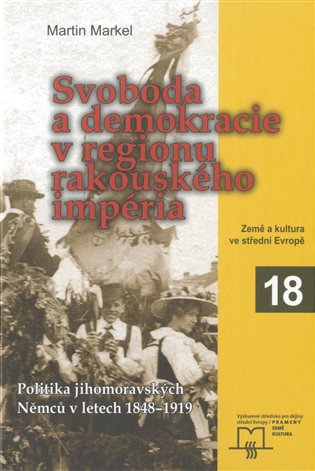 Markel, Martin - Svoboda a demokracie v regionu rakouského impéria