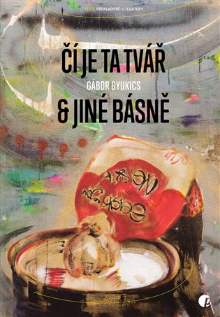 Gyukics, Gábor - Čí je ta tvář &amp; jiné básně