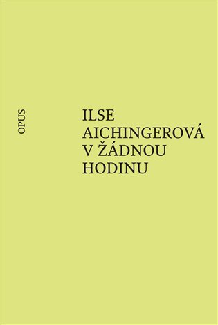 Aichingerová, Ilse - V žádnou hodinu