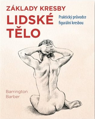 Barber, Barrington - Základy kresby Lidské tělo