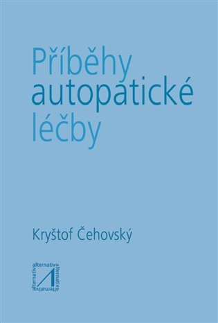 Čehovský, Jiří - Příběhy autopatické léčby