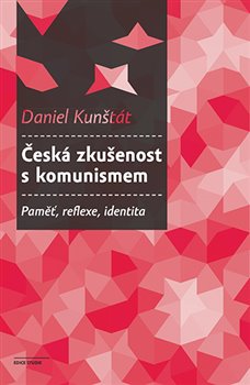 Kunštát, Daniel - Česká zkušenost s komunismem
