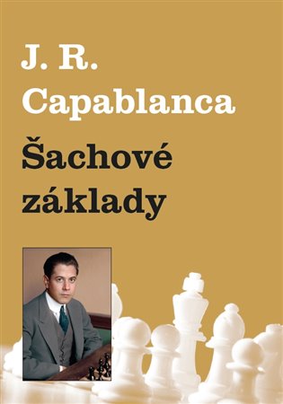 Capablanca, Jose Raul - Šachové základy