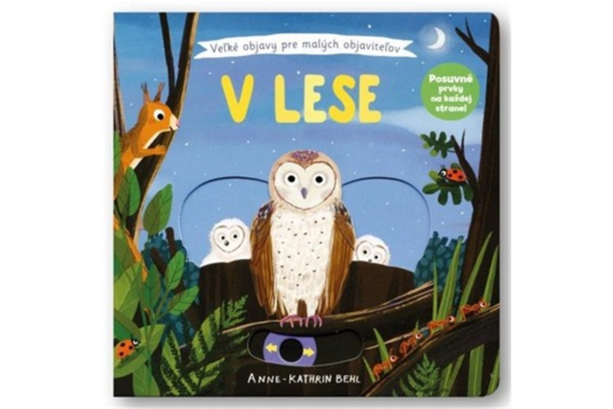 Behlová Anne-Kathrin - V lese - Velké objevy pro malé objevitele