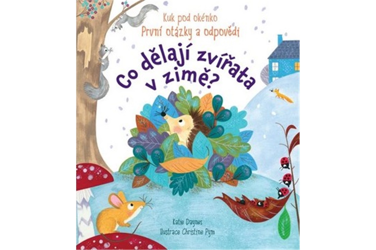Daynes Katie - Kuk pod okénko Co dělají zvířata v zimě?