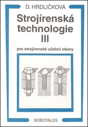 Hrdličková, Dobroslava - Strojírenská technologie III pro strojírenské učební obory