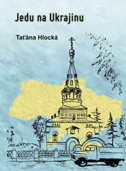 Hlocká, Taťána - Jedu na Ukrajinu