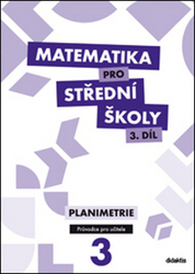 Gazárková, D.; Květoňová, Martina; Vokřínek, René - Matematika pro střední školy 3.díl Průvodce pro učitele