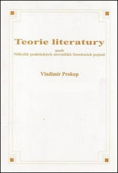 Prokop, Vladimír - Teorie literatury aneb Několik praktických slovníčků literárních pojmů