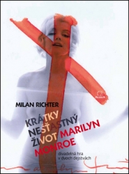 Richter, Milan - Krátky nešťastný život Marilyn Monroe