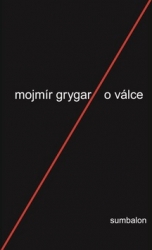 Grygar, Mojmír - O válce