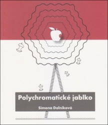Dolníková, Simona - Polychromatické jablko