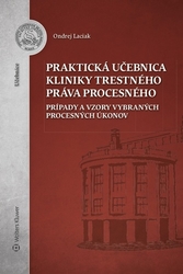 Laciak, Ondrej - Praktická učebnica kliniky trestného práva procesného