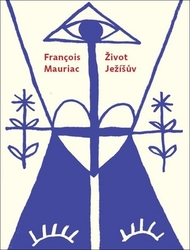 Mauriac, Francois - Život Ježíšův