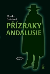 Bartošová, Monika - Přízraky Andalusie