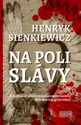 Sienkiewicz, Henryk - Na poli slávy