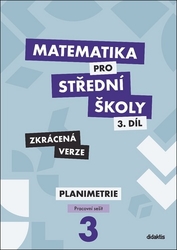 Gazárková, Dana; Melicharová, Stanislava; Vokřínek, René - Matematika pro střední školy 3.díl Zkrácená verze