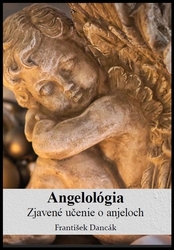 Dancák, František - Angelológia - Zjavené učenie o Anjeloch