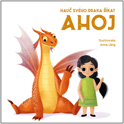 Láng, Anna - Nauč svého draka říkat Ahoj