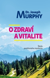 Murphy, Joseph - O zdraví a vitalite