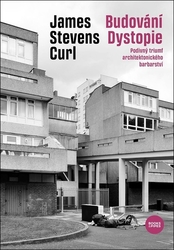 Curl, James Stevens - Budování Dystopie