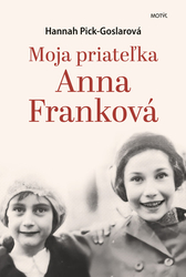 Pick-Goslarová, Hannah - Moja priateľka Anna Franková