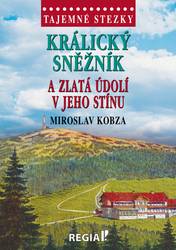 Kobza, Miroslav - Králický Sněžník a zlatá údolí v jeho stínu