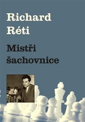 Réti, Richard - Mistři šachovnice
