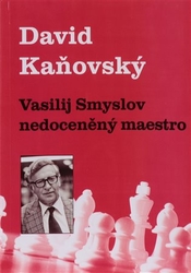 Kaňovský, David - Vasilij Smyslov - Nedoceněný maestro