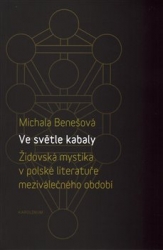 Benešová, Michala - Ve světle kabaly: Židovská mystika v polské literatuře meziválečného období