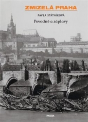 Státníková, Pavla - Zmizelá Praha-Povodně a záplavy