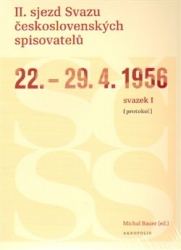 Bauer, Michal - II. sjezd Svazu československých spisovatelů 22.-29. 4. 1956 (protokol)