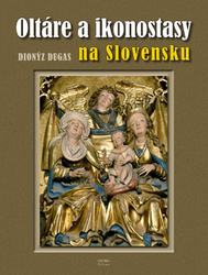 Dugas, Dionýz - Oltáre a ikonostasy na Slovensku