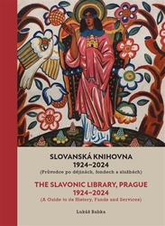 Babka, Lukáš - Slovanská knihovna 1924-2024 / The Slavonic Library, Prague 1924-2024