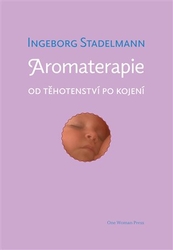 Stadelmann, Ingeborg - Aromaterapie od těhotenství po kojení