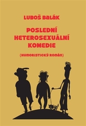 Balák, Luboš - Poslední heterosexuální komedie